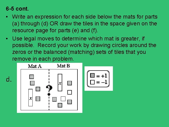 6 -5 cont. • Write an expression for each side below the mats for