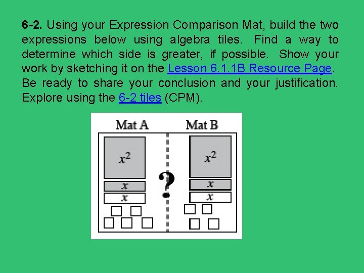 6 -2. Using your Expression Comparison Mat, build the two expressions below using algebra