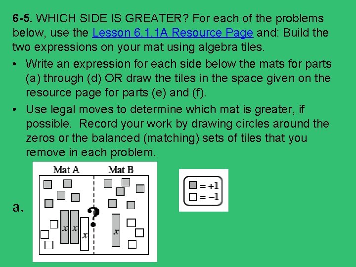 6 -5. WHICH SIDE IS GREATER? For each of the problems below, use the