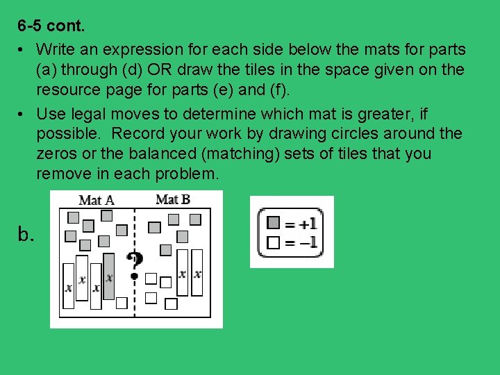 6 -5 cont. • Write an expression for each side below the mats for