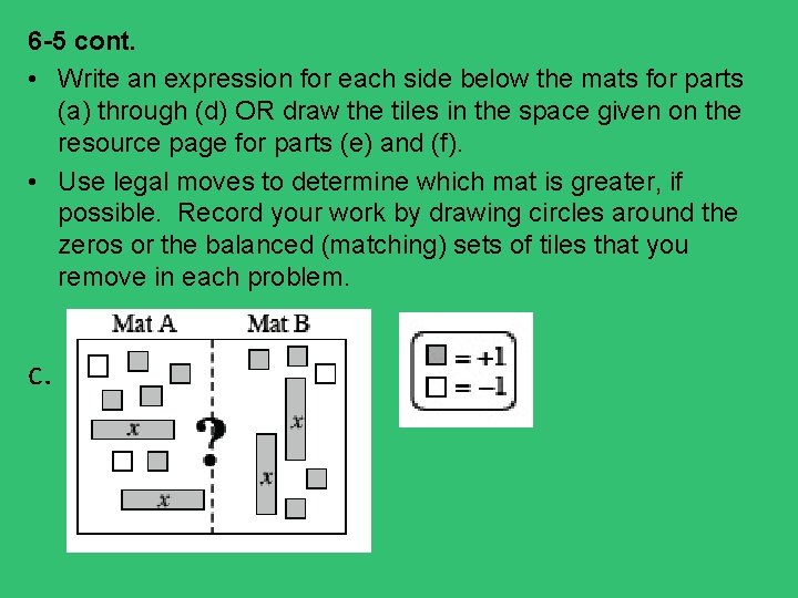 6 -5 cont. • Write an expression for each side below the mats for