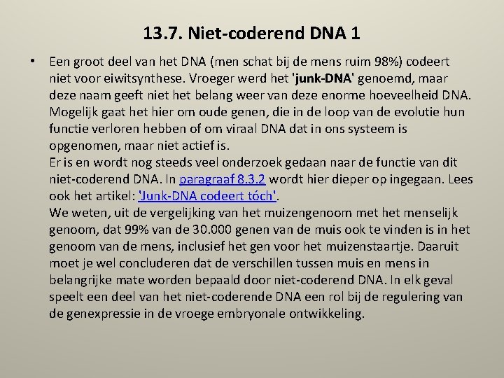 13. 7. Niet-coderend DNA 1 • Een groot deel van het DNA (men schat