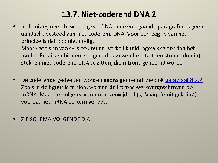 13. 7. Niet-coderend DNA 2 • In de uitleg over de werking van DNA