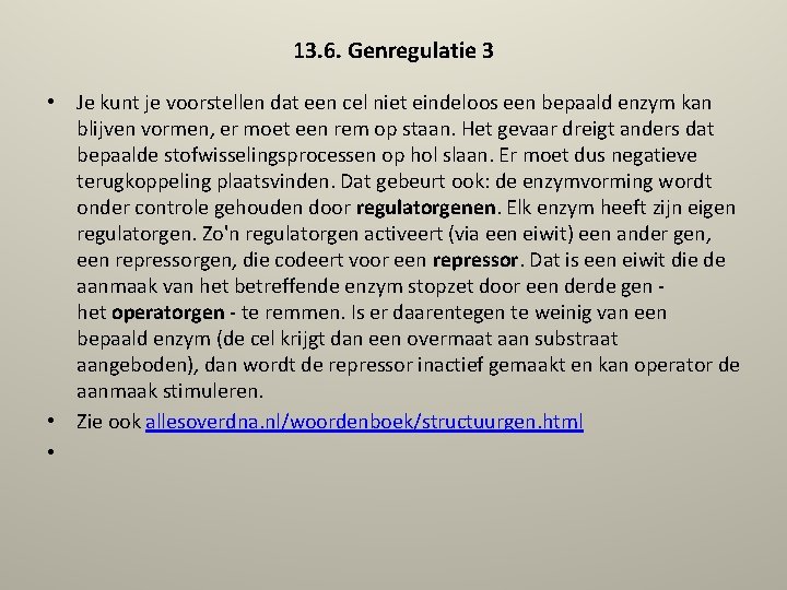 13. 6. Genregulatie 3 • Je kunt je voorstellen dat een cel niet eindeloos