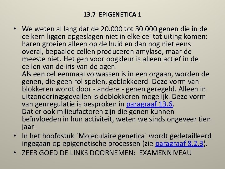 13. 7 EPIGENETICA 1 • We weten al lang dat de 20. 000 tot