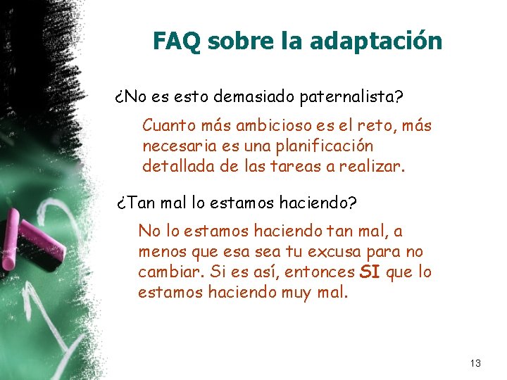 FAQ sobre la adaptación ¿No es esto demasiado paternalista? Cuanto más ambicioso es el FAQ sobre la adaptación ¿No es esto demasiado paternalista? Cuanto más ambicioso es el