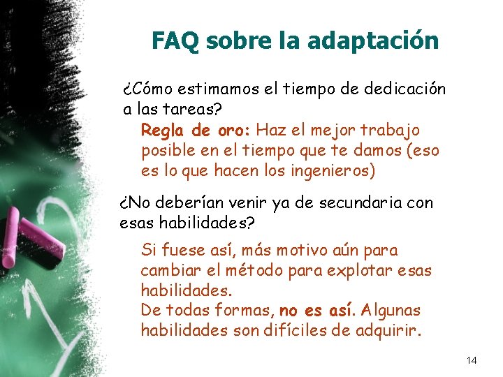 FAQ sobre la adaptación ¿Cómo estimamos el tiempo de dedicación a las tareas? Regla FAQ sobre la adaptación ¿Cómo estimamos el tiempo de dedicación a las tareas? Regla