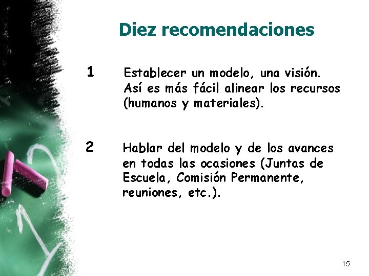 Diez recomendaciones 1 Establecer un modelo, una visión. Así es más fácil alinear los Diez recomendaciones 1 Establecer un modelo, una visión. Así es más fácil alinear los