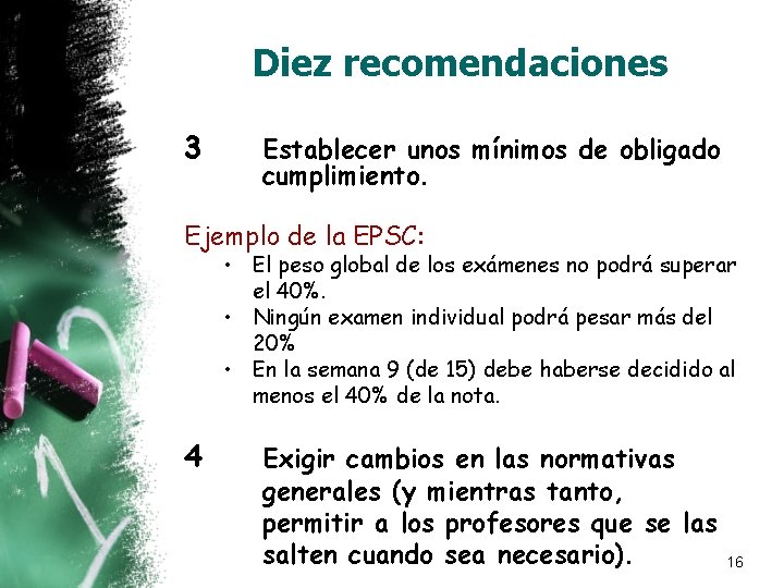 Diez recomendaciones 3 Establecer unos mínimos de obligado cumplimiento. Ejemplo de la EPSC: • Diez recomendaciones 3 Establecer unos mínimos de obligado cumplimiento. Ejemplo de la EPSC: •