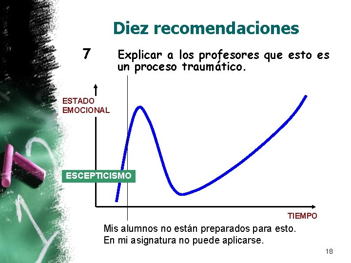 Diez recomendaciones 7 Explicar a los profesores que esto es un proceso traumático. ESTADO Diez recomendaciones 7 Explicar a los profesores que esto es un proceso traumático. ESTADO