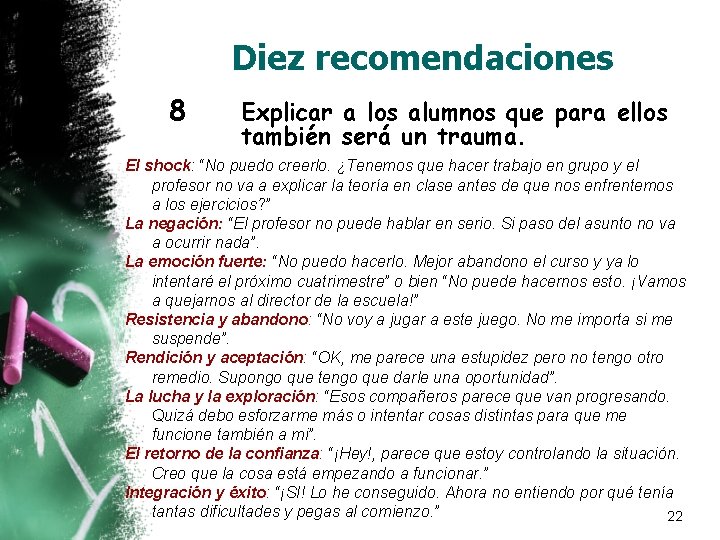 Diez recomendaciones 8 Explicar a los alumnos que para ellos también será un trauma. Diez recomendaciones 8 Explicar a los alumnos que para ellos también será un trauma.