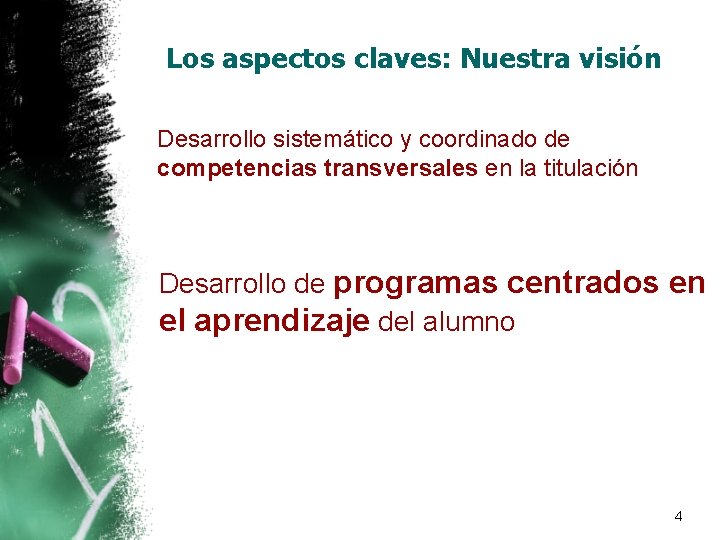 Los aspectos claves: Nuestra visión Desarrollo sistemático y coordinado de competencias transversales en la Los aspectos claves: Nuestra visión Desarrollo sistemático y coordinado de competencias transversales en la