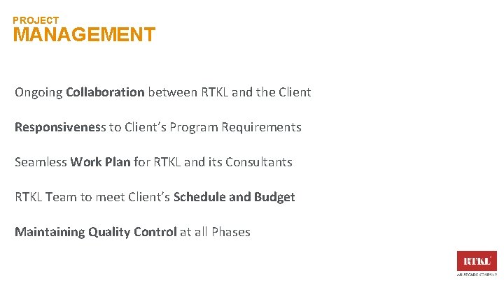 PROJECT MANAGEMENT Ongoing Collaboration between RTKL and the Client Responsiveness to Client’s Program Requirements