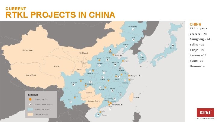 CURRENT RTKL PROJECTS IN CHINA 271 projects Shanghai – 45 Guangdong – 44 Beijing