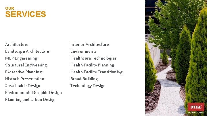 OUR SERVICES Architecture Landscape Architecture MEP Engineering Structural Engineering Protective Planning Historic Preservation Sustainable