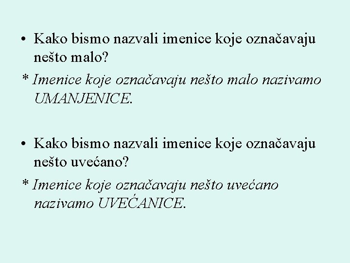  • Kako bismo nazvali imenice koje označavaju nešto malo? * Imenice koje označavaju