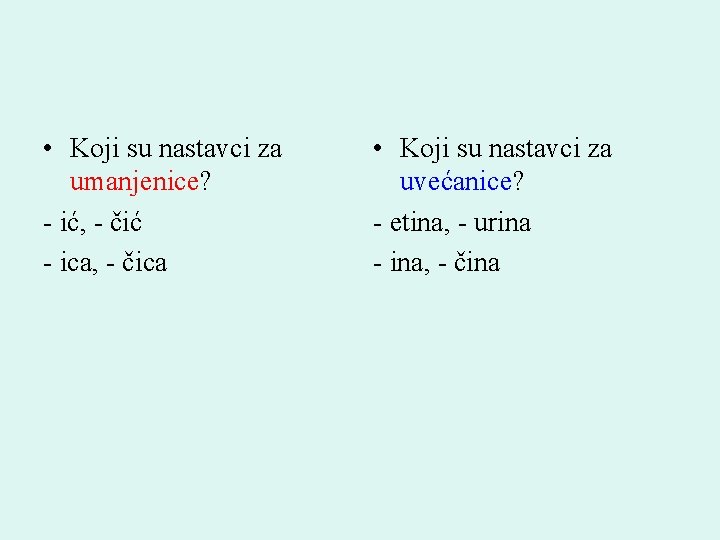  • Koji su nastavci za umanjenice? - ić, - čić - ica, -