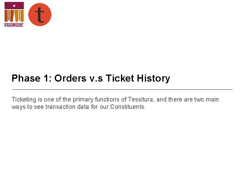 Phase 1: Orders v. s Ticket History Ticketing is one of the primary functions