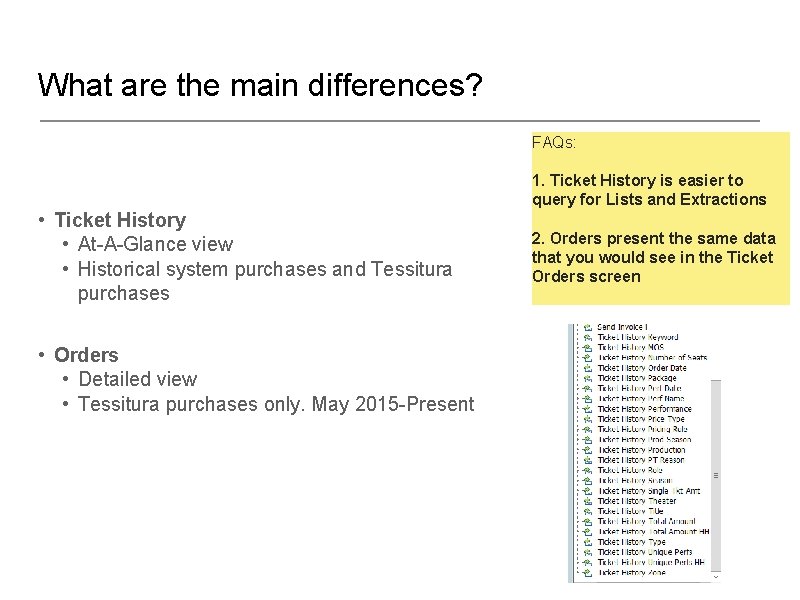 What are the main differences? FAQs: 1. Ticket History is easier to query for