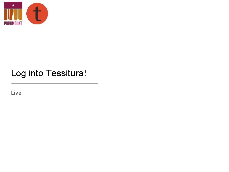 Log into Tessitura! Live 