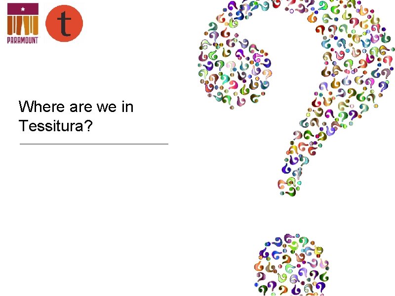 Where are we in Tessitura? 