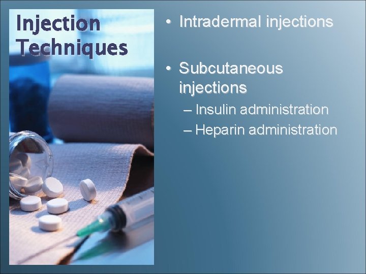 Injection Techniques • Intradermal injections • Subcutaneous injections – Insulin administration – Heparin administration Injection Techniques • Intradermal injections • Subcutaneous injections – Insulin administration – Heparin administration