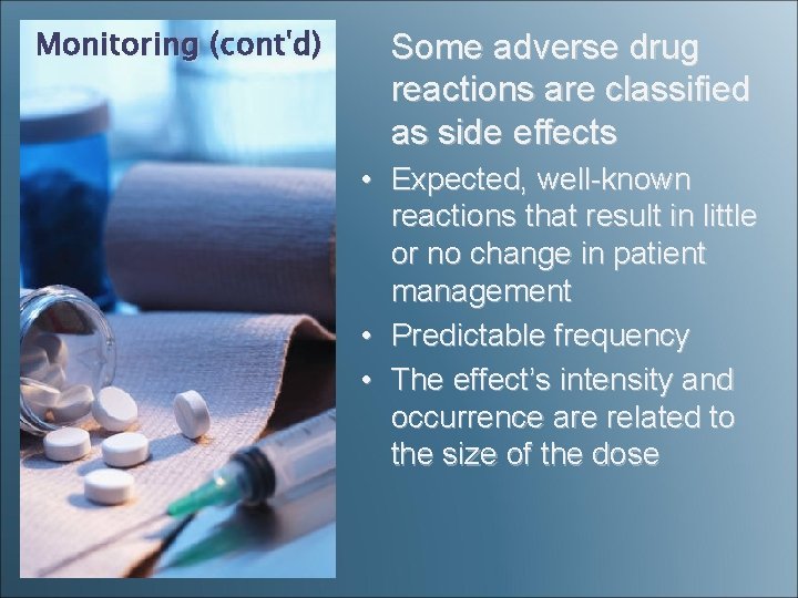 Monitoring (cont'd) Some adverse drug reactions are classified as side effects • Expected, well-known Monitoring (cont'd) Some adverse drug reactions are classified as side effects • Expected, well-known