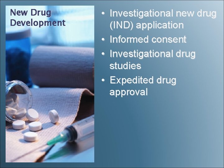 New Drug Development • Investigational new drug (IND) application • Informed consent • Investigational New Drug Development • Investigational new drug (IND) application • Informed consent • Investigational