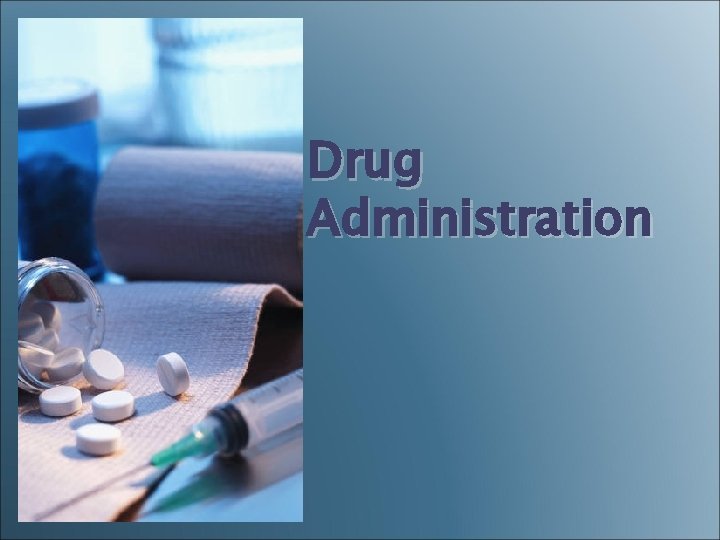 Drug Administration Drug Administration