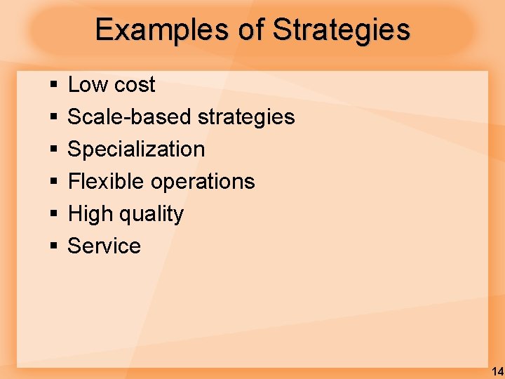 Examples of Strategies § § § Low cost Scale-based strategies Specialization Flexible operations High Examples of Strategies § § § Low cost Scale-based strategies Specialization Flexible operations High