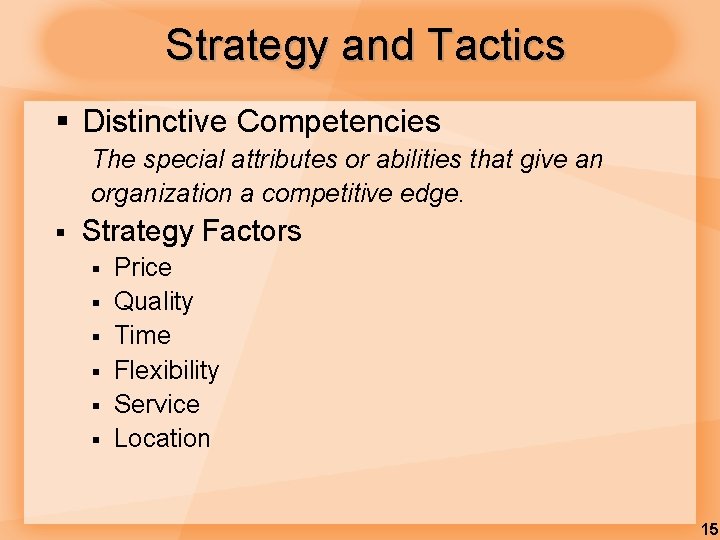 Strategy and Tactics § Distinctive Competencies The special attributes or abilities that give an Strategy and Tactics § Distinctive Competencies The special attributes or abilities that give an