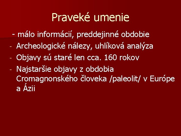 Praveké umenie - málo informácií, preddejinné obdobie - Archeologické nálezy, uhlíková analýza - Objavy