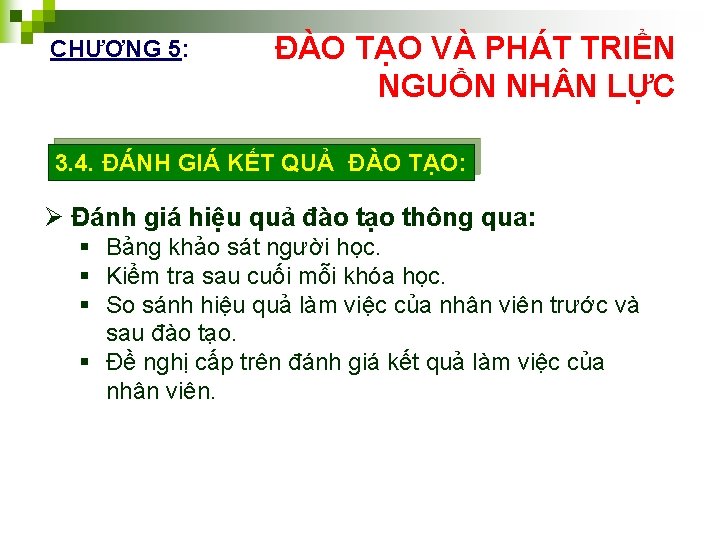 CHƯƠNG 5: ĐÀO TẠO VÀ PHÁT TRIỂN NGUỒN NH N LỰC 3. 4. ĐÁNH