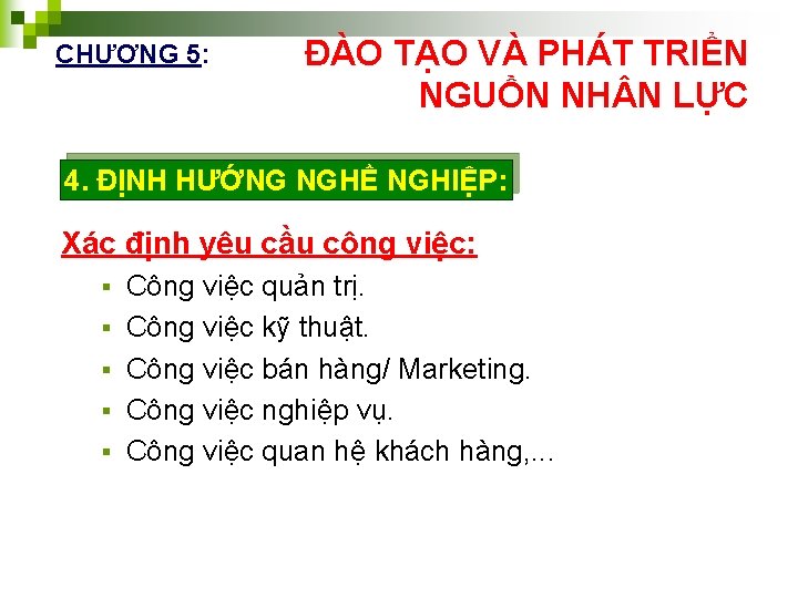 CHƯƠNG 5: ĐÀO TẠO VÀ PHÁT TRIỂN NGUỒN NH N LỰC 4. ĐỊNH HƯỚNG