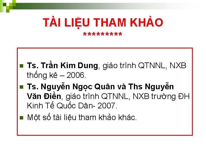 TÀI LIỆU THAM KHẢO ***** n n n Ts. Trần Kim Dung, giáo trình