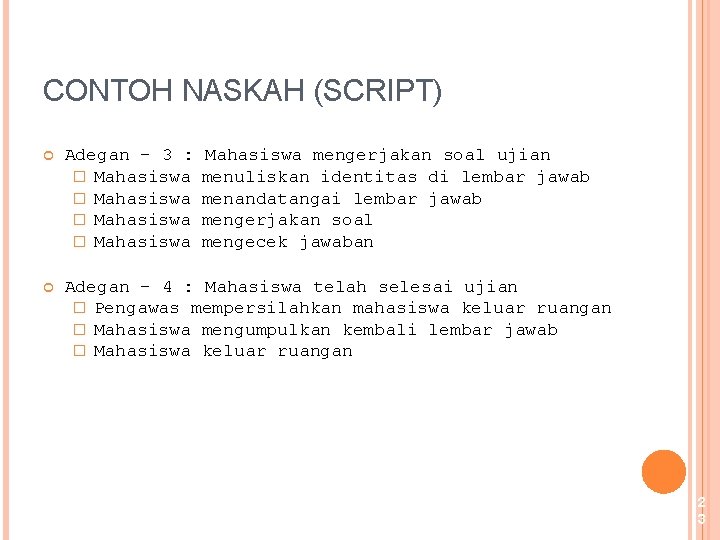 CONTOH NASKAH (SCRIPT) Adegan – 3 : � Mahasiswa Mahasiswa mengerjakan soal ujian menuliskan