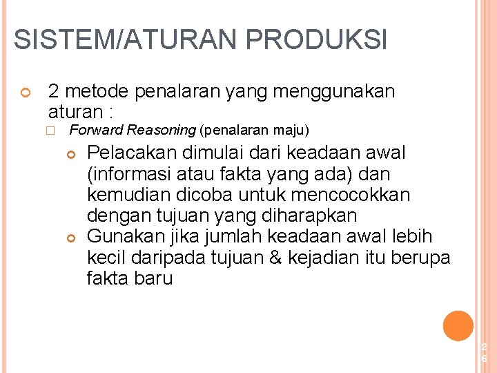 SISTEM/ATURAN PRODUKSI 2 metode penalaran yang menggunakan aturan : � Forward Reasoning (penalaran maju)