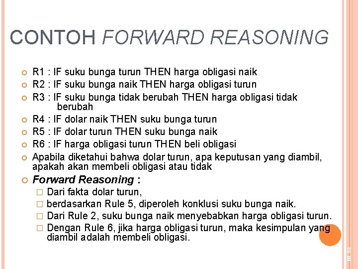 CONTOH FORWARD REASONING R 1 : IF suku bunga turun THEN harga obligasi naik