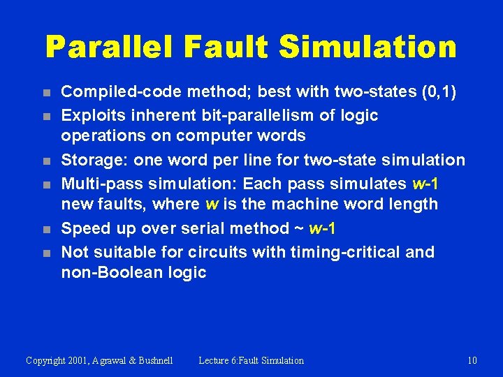 Parallel Fault Simulation n n n Compiled-code method; best with two-states (0, 1) Exploits