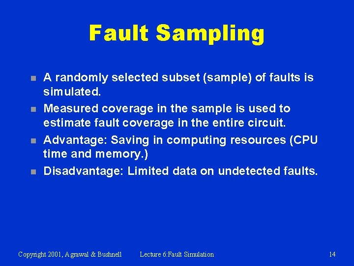 Fault Sampling n n A randomly selected subset (sample) of faults is simulated. Measured