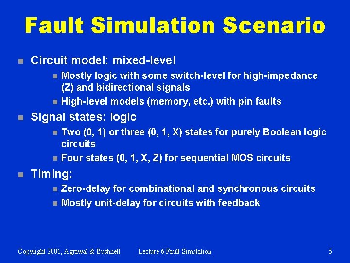 Fault Simulation Scenario n Circuit model: mixed-level n n n Signal states: logic n