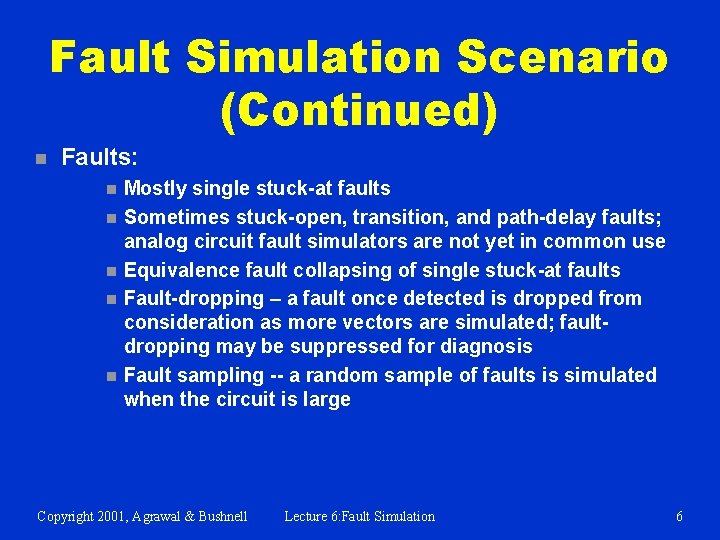 Fault Simulation Scenario (Continued) n Faults: n n n Mostly single stuck-at faults Sometimes