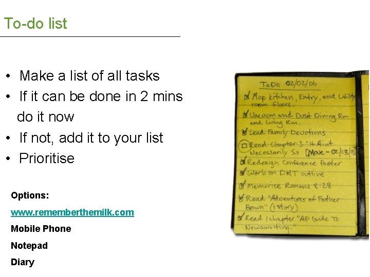 To-do list • Make a list of all tasks • If it can be