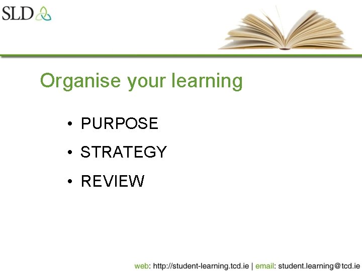 Organise your learning • PURPOSE • STRATEGY • REVIEW 