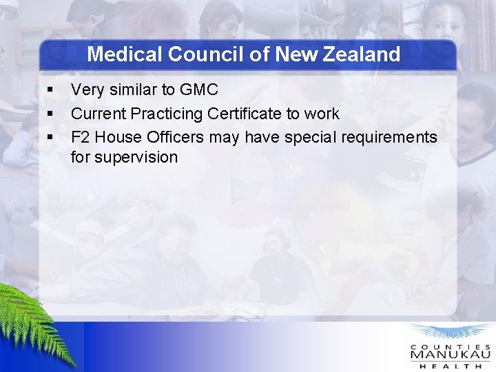 Medical Council of New Zealand § § § Very similar to GMC Current Practicing