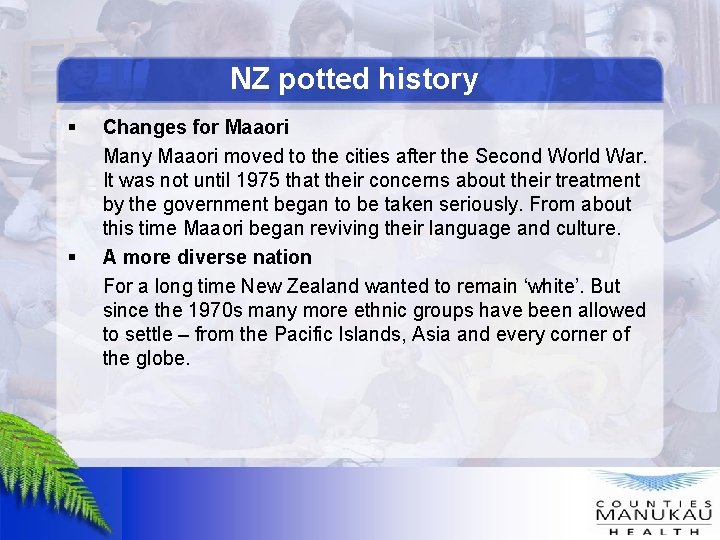 NZ potted history § § Changes for Maaori Many Maaori moved to the cities
