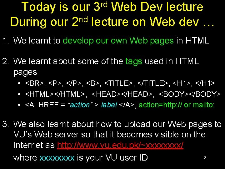 Today is our 3 rd Web Dev lecture During our 2 nd lecture on