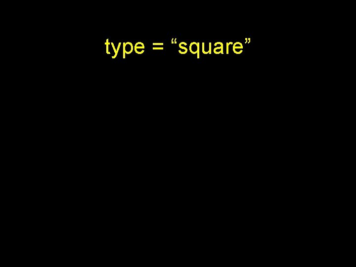 type = “square” 