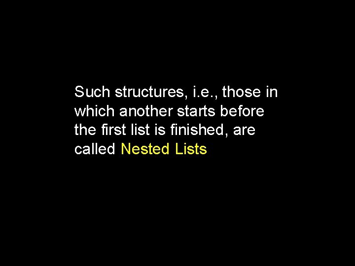 Such structures, i. e. , those in which another starts before the first list
