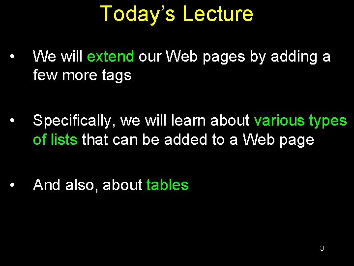Today’s Lecture • We will extend our Web pages by adding a few more
